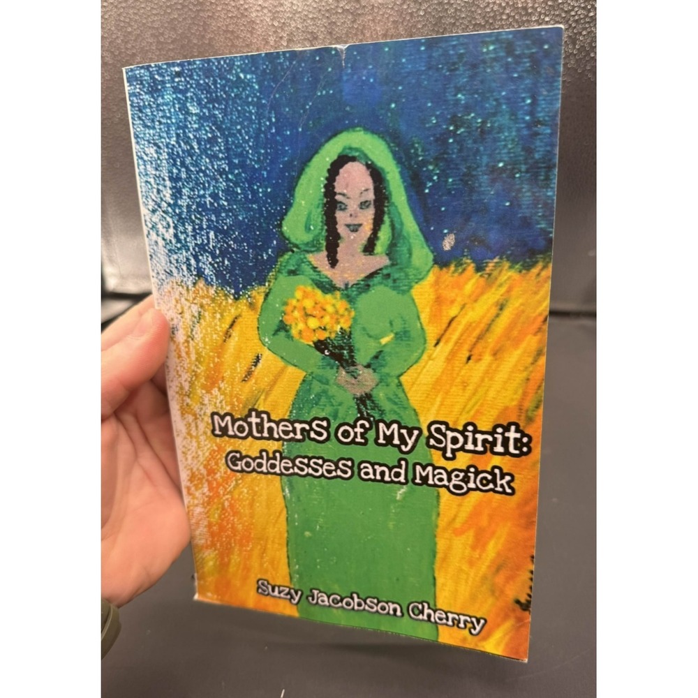 Mothers of My Spirit: Goddesses and Magick Suzy Jacobson Cherry Wicca Spells